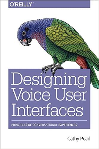Designing Voice User Interfaces Principles Of Conversational Experiences Ebook Read Download