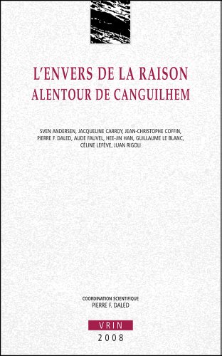 L' envers de la raison, alentour de Canguilhem