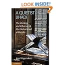 A Quietist Jihadi: The Ideology and Influence of Abu Muhammad al-Maqdisi
