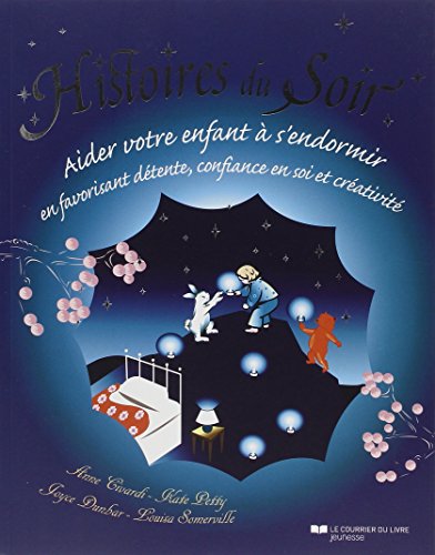Histoires du soir : Aider votre enfant à s'endormir en favorisant détente, confiance en soi et cr by 