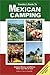Traveler's Guide to Mexican Camping: Explore Mexico and Belize With Your Rv or Tent (Traveler's Guides (Rolling Homes)) by 