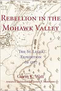 Rebellion In The Mohawk Valley The St Leger Expedition