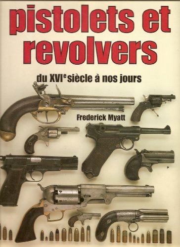 Pistolets et revolvers, du XVIe siècle à nos jours by (Hardcover)