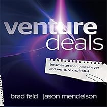 Venture Deals: Be Smarter Than Your Lawyer and Venture Capitalist