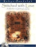 Stitched with Love: A Mother's Quilting Legacy; with CD-ROM by Robyn Pandolph
