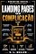 Livro Landing Pages Sem Complicação: Como criar páginas de vendas e captura irresistíveis usando estratégias simples, eficazes e confiáveis (Marketing Digital Sem Complicação Livro 9)