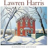 Lawren Harris: An Introduction to His Life and Art