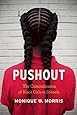 Pushout: The Criminalization of Black Girls in Schools
