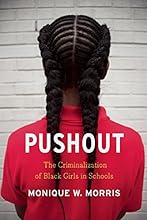 Pushout: The Criminalization of Black Girls in Schools