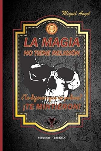 Download LA MAGIA NO TIENE RELIGIÓN: ¿ Te dijeron que no podias ? ¡ Te mintieron ! PDF