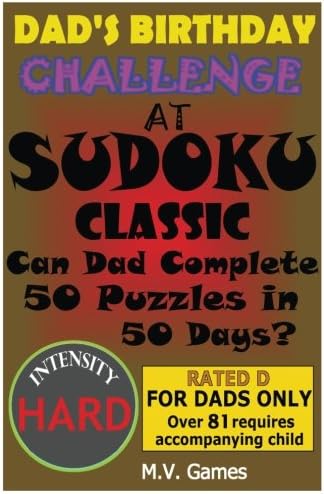 Dad's Birthday Challenge At Sudoku Classic - Hard: Can Dad Complete 50 Puzzles in 50 Days? (Father's Birthday Challenge at Sudoku) (Volume 2)