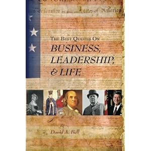 The Best Quotes on Business, Leadership, & Life