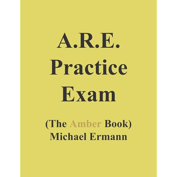 A.R.E. Practice Exam (The Amber Book): Ermann, Michael, Vogelaar, Amy,  Russell, Natalie, Geiko, Jennifer: 9781719337953: Amazon.com: Books