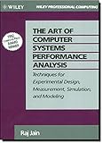 The Art of Computer Systems Performance Analysis: Techniques for Experimental Design, Measurement, Simulation, and Modeling