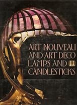 Art Nouveau and Art Deco Lamps and Candlesticks Art Nouveau and Art Deco Lamps and Candlesticks
