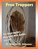 Free Trappers: The Sam Ogden Mountain Man Series Vol. VII