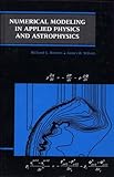 Numerical Modeling in Applied Physics and Astrophysics, Bowers, Richard L., 0867201231