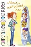 Alexis's Half-Baked Idea (Cupcake Diaries)