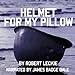 Helmet for My Pillow: From Parris Island to the Pacific: A Young Marine's Stirring Account of Combat by 