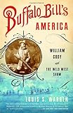 Front cover for the book Buffalo Bill's America: William Cody and the Wild West Show by Louis S. Warren