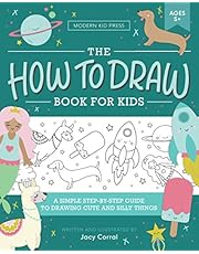 The How to Draw Book for Kids: A Simple Step-by-Step Guide to Drawing Cute and Silly Things