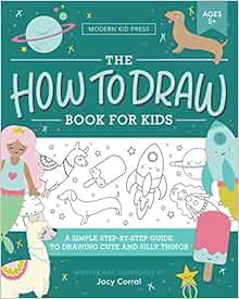 The How to Draw Book for Kids: A Simple Step-by-Step Guide to Drawing