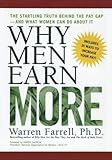 Why Men Earn More: The Startling Truth Behind the Pay Gap -- and What Women Can Do About It