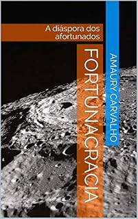 Livro Fortunacracia: A diáspora dos afortunados (Contos Mundanos de Cantos Estranhos Livro 1)