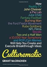 Culturematic: How Reality TV, John Cheever, a Pie Lab, Julia Child, Fantasy Football . . . Will Help You Create and Execute Breakthrough Ideas