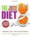 The Juice Diet: Lose Weight*Detox*Tone Up*Stay Slim & Healthy by Christine Bailey