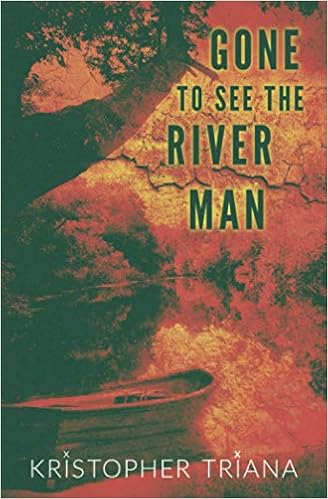 Kristopher Triana Gone To See The River Man