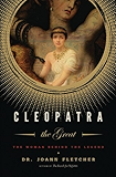 Cleopatra the Great: The Woman Behind the Legend