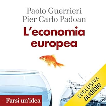 Paolo Guerrieri, Pier Carlo Padoan - L'economia europea (2019). mp3 - 320kbps