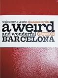 le Cool Changed My Life: A Weird and Wonderful Guide to Barcelona by 