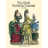 Full-Color Victorian Fashions: 1870-1893