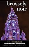 Brussels Noir (Akashic Noir) by Michel Dufranne, Ayerdhal