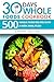 30 Days Whole Foods Cookbook: 500 Whole Food Recipes with 4-Week Meal Plan