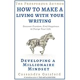 The Prosperous Author: How to Make a Living With Your Writing: Developing A Millionaire Mindset (Prosperity for Authors Series Book 1)