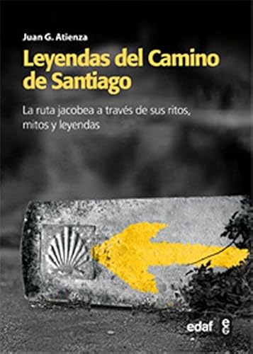Download Leyendas del Camino de Santiago: La ruta Jacobea a través de sus ritos, mitos y leyendas PDF