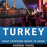 Turkey: What Everyone Needs to KnowÂ 