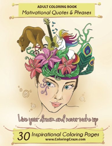 Adult Coloring Book: 30 Inspirational Coloring Pages, Motivational Quotes And Phrases, Stress Relieving & Relaxing Coloring Book For Adults With ... Coloring Books For Adults) (Volume 1)