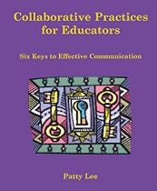 Collaborative Practices for Educators: Six Keys to Effective Communication