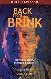 Image de Back from the Brink: Rebellious Youth, Skinhead  & Addict: The Compelling Story of the Change in the Life of Chris Killen