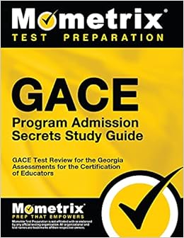 Gace Program Admission Secrets Study Guide Gace Test Review For The Georgia Assessments For The Certification Of Educators Gace Exam Secrets Test Prep Team 9781630942960 Amazon Com Books