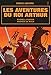 Les aventures du roi Arthur by 