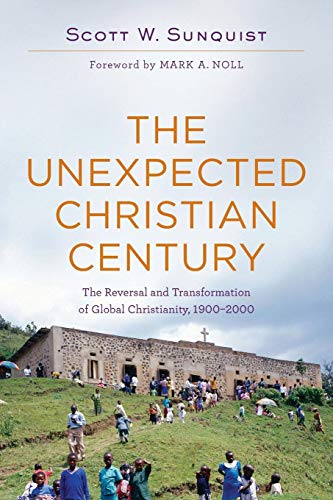 Unexpected Christian Century: The Reversal and Transformation of Global Christianity, 1900-2000 - //medicalbooks.filipinodoctors.org