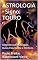 Livro ASTROLOGIA - Signo: TOURO: Determinação, Lealdade, Busca Pela Beleza e Conforto
