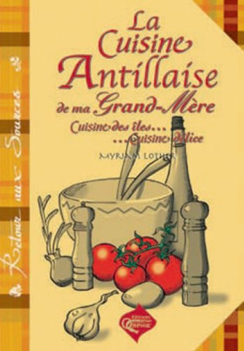 La  cuisine antillaise de ma grand-mère