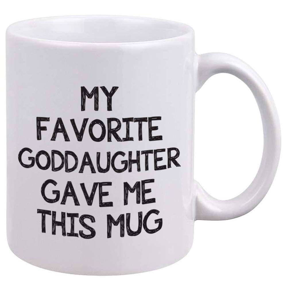 Godfather Godmother gifts - My Favorite Goddaughter Gave Me This Mug - Funny Mug for Godfather Godmother - Unique Birthday Baptism Christmas Gifts for Godfather Godmother From Goddaughter Tea Cup 11oz