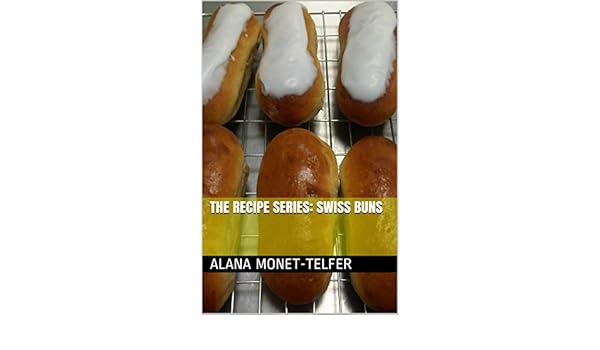 The Recipe Series Swiss Buns Kindle Edition By Alana - 